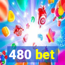 480 bet